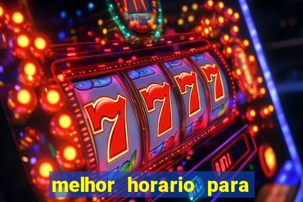 melhor horario para jogar brabet